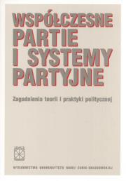 Współczesne partie i systemy partyjne. Wydawca: UMCS. Dadada.pl Opakowanie Współczesne partie i systemy partyjne