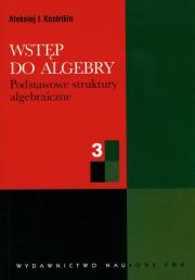 Okładka książki Wstęp do algebry 3 podstawowe struktury algebraiczne