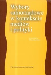 Wybory samorządowe w kontekście mediów i polityki. Wydawca: Wydawnictwo Uniwersytetu Jagiellońskiego. Dadada.pl Opakowanie Wybory samorządowe w kontekście mediów i polityki