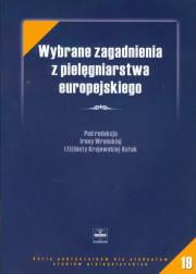 Wybrane zagadnienia z pielęgniarstwa europejskiego. Autor: Irena Wrońska, Elżbieta Krajewska-Kułak (red.). Dadada.pl Okładka książki Wybrane zagadnienia z pielęgniarstwa europejskiego
