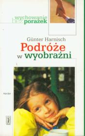 Wychowanie bez porażek Podróże w wyobraźni. Autor: Gunter Harnisch. Dadada.pl Okładka książki Wychowanie bez porażek Podróże w wyobraźni