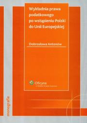 Okładka książki Wykładnia prawa podatkowego po wstąpieniu Polski do Unii Europejskiej