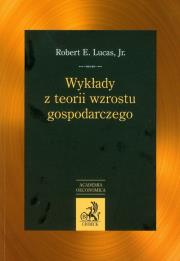 Wykłady z teorii wzrostu gospodarczego. Autor: Lucas Robert E.. Dadada.pl Okładka książki Wykłady z teorii wzrostu gospodarczego