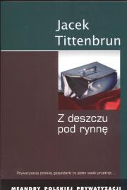 Okładka książki Z deszczu pod rynnę  Meandry polskiej prywatyzacji