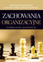 Zachowania organizacyjne. Autor: Kuc Bolesław Rafał, Moczydłowska Joanna. Dadada.pl Okładka książki Zachowania organizacyjne