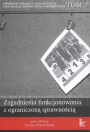 Zagadnienia funkcjonowania z ograniczoną sprawnością tom 7. Wydawca: Impuls. Dadada.pl Opakowanie Zagadnienia funkcjonowania z ograniczoną sprawnością tom 7