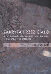 Okładka książki Zakryta przez ciało o refleksach platońskiej idei pamięci w kulturze współczesnej