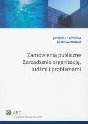Okładka książki Zamówienia publiczne Zarządzanie organizacją ludźmi i problemami