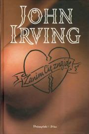 Zanim Cię znajdę. Autor: John Irving. Dadada.pl Okładka książki Zanim Cię znajdę