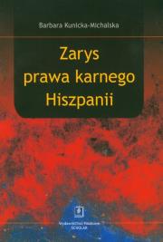 Zarys prawa karnego Hiszpanii. Autor: Kunicka-Michalska Barbara. Dadada.pl Okładka książki Zarys prawa karnego Hiszpanii