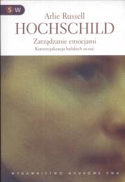 Zarządzanie emocjami Komercjalizacja ludzkich uczuć. Autor: Hochschild Arlie Russel. Dadada.pl Okładka książki Zarządzanie emocjami Komercjalizacja ludzkich uczuć
