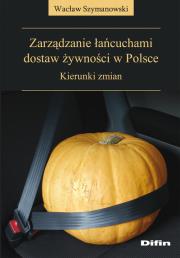Okładka książki Zarządzanie łańcuchami dostaw żywności w Polsce