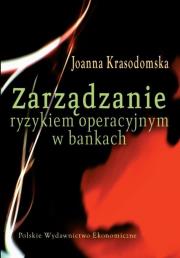 Zarządzanie ryzykiem operacyjnym w bankach. Autor: Krasodomska Joanna. Dadada.pl Okładka książki Zarządzanie ryzykiem operacyjnym w bankach