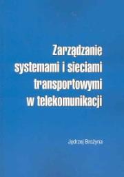 Okładka książki Zarządzanie systemami i sieciami transportowymi w telekomunikacji