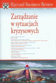 Zarządzanie w sytuacjach kryzysowych. Autor:  Harvard Business School Press. Dadada.pl Okładka książki Zarządzanie w sytuacjach kryzysowych