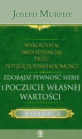 Zdobądź pewność siebie i poczucie własnej wartości. Autor: Joseph Murphy. Dadada.pl Okładka książki Zdobądź pewność siebie i poczucie własnej wartości