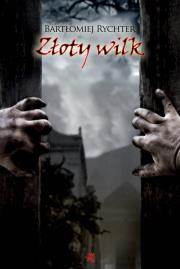 Złoty wilk. Autor: Bartłomiej Rychter. Dadada.pl Okładka książki Złoty wilk
