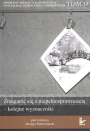 Zmaganie się z niepełnosprawnością kolejne wyznaczniki tom 9. Autor: Jerzy Rottermunda. Dadada.pl Okładka książki Zmaganie się z niepełnosprawnością kolejne wyznaczniki tom 9