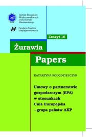 Żurawia Papers 16 Umowy o partnerstwie gospodarczym (EPA). Autor: Kołodziejczyk Katarzyna. Dadada.pl Okładka książki Żurawia Papers 16 Umowy o partnerstwie gospodarczym (EPA)