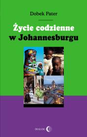 Życie codzienne w Johannesburgu. Autor: Pater Dobek. Dadada.pl Okładka książki Życie codzienne w Johannesburgu