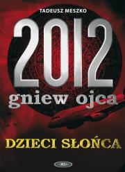 Okładka książki 2012 Gniew Ojca Dzieci Słońca
