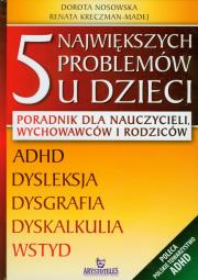 5 największych problemów u dzieci. Autor: Nosowska Dorota, Kreczman-Madej Renata. Dadada.pl Okładka książki 5 największych problemów u dzieci