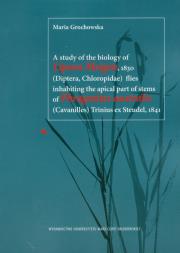 Okładka książki A study of the biology of Lipara Meigen 1830 flies inhabiting the apical part of stems of Phragmites australis Trinius ex Steudel 1841