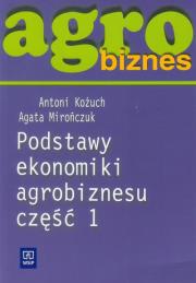 Agrobiznes - Podst ekonomiki agrobiznesu cz.1 WSiP. Autor: Kożuch Antoni, Mirończuk Agata. Dadada.pl Okładka książki Agrobiznes - Podst ekonomiki agrobiznesu cz.1 WSiP