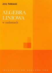 Algebra liniowa w zadaniach. Autor: Rutkowski Jerzy. Dadada.pl Okładka książki Algebra liniowa w zadaniach