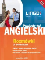 Angielski. Powiedz to! Rozmówki ze słowniczkiem. Autor: Szymczak-Deptuła Agnieszka. Dadada.pl Okładka książki Angielski. Powiedz to! Rozmówki ze słowniczkiem