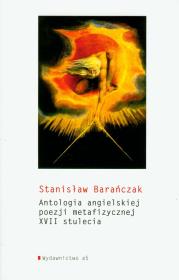 Antologia angielskiej poezji metafizycznej XVII. Autor: Stanisław Barańczak. Dadada.pl Okładka książki Antologia angielskiej poezji metafizycznej XVII