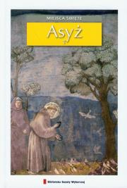 Asyż Miejsca święte 4. Autor: Smołucha Agnieszka, Smołucha Janusz. Dadada.pl Okładka książki Asyż Miejsca święte 4