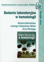 Badania laboratoryjne w hematologii. Autor: Mariańska Bożena, Fabijańska-Mitek Jadwiga, Jerzy Windyga. Dadada.pl Okładka książki Badania laboratoryjne w hematologii