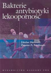 Bakterie antybiotyki lekooporność. Autor: Markiewicz Zdzisław, Kwiatkowski Zbigniew A.. Dadada.pl Okładka książki Bakterie antybiotyki lekooporność