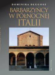 Barbarzyńcy w Północnej Italii. Autor: Izdebska-Długosz Dominika. Dadada.pl Okładka książki Barbarzyńcy w Północnej Italii
