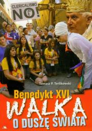 Benedykt XVI Walka o duszę świata. Autor: Tomasz P. Terlikowski. Dadada.pl Okładka książki Benedykt XVI Walka o duszę świata