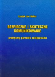 Bezpieczne i skuteczne komunikowanie. Autor: Buller Leszek Jan. Dadada.pl Okładka książki Bezpieczne i skuteczne komunikowanie