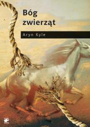 Bóg zwierząt. Autor: Kyle Aryn. Dadada.pl Okładka książki Bóg zwierząt