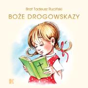 Boże drogowskazy. Dla dziewczynek. Autor: Ruciński Tadeusz. Dadada.pl Okładka książki Boże drogowskazy. Dla dziewczynek