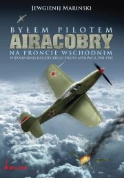 Okładka książki Byłem pilotem Airacobry na froncie Wschodnim