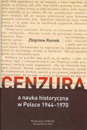 Cenzura a nauka historyczna w Polsce 1944-1970. Autor: Gromek Zbigniew. Dadada.pl Okładka książki Cenzura a nauka historyczna w Polsce 1944-1970