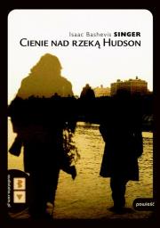 Cienie nad rzeką Hudson - Audiobook. Autor: Isaac Bashevis Singer. Dadada.pl Okładka książki Cienie nad rzeką Hudson - Audiobook