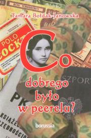 Co dobrego było w PRL-u. Autor: Bołdak-Janowska Tamara. Dadada.pl Okładka książki Co dobrego było w PRL-u