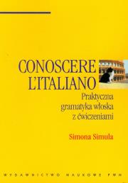 Okładka książki Conoscere Italiano Ptaktyczna gramatyka włoska z ćwiczeniami