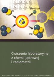 Okładka książki Ćwiczenia laboratoryjne z chemii jądrowej i radiometrii