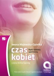 Czas kobiet. Bądź kobietą spełnioną Audiobook. Autor: Iwona Majewska-Opiełka. Dadada.pl Okładka książki Czas kobiet. Bądź kobietą spełnioną Audiobook