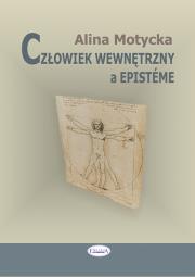 Człowiek wewnętrzny a episteme. Autor: Motycka Alina. Dadada.pl Okładka książki Człowiek wewnętrzny a episteme