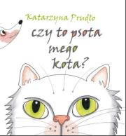 Czy to psota mego kota?. Autor: Prudło Katarzyna. Dadada.pl Okładka książki Czy to psota mego kota?