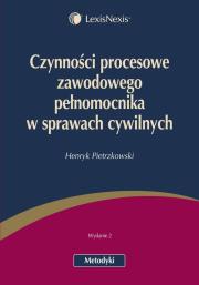 Czynności procesowe zawodowego pełnomocnika w sprawach cywilnych. Autor: Pietrzkowski Henryk. Dadada.pl Okładka książki Czynności procesowe zawodowego pełnomocnika w sprawach cywilnych