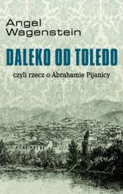 Okładka książki Daleko od Toledo, czyli rzecz o Abrahamie Pijanicy
